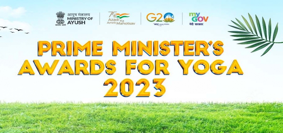 Applications from eligible individual/organization for Prime Minister's Award for Yoga 2023 are invited through the MyGov portal till 31 March 2023.  